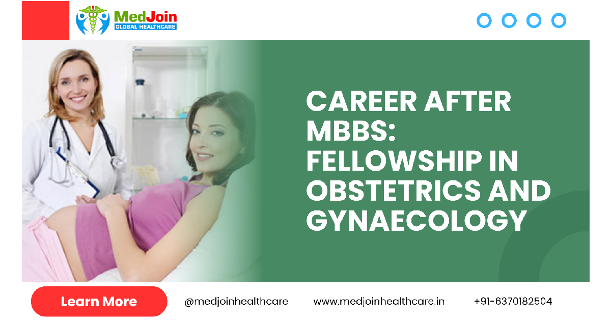 Fellowship in Obstetrics and Gynaecology for MBBS Doctors – Duration, Eligibility, Career Scope