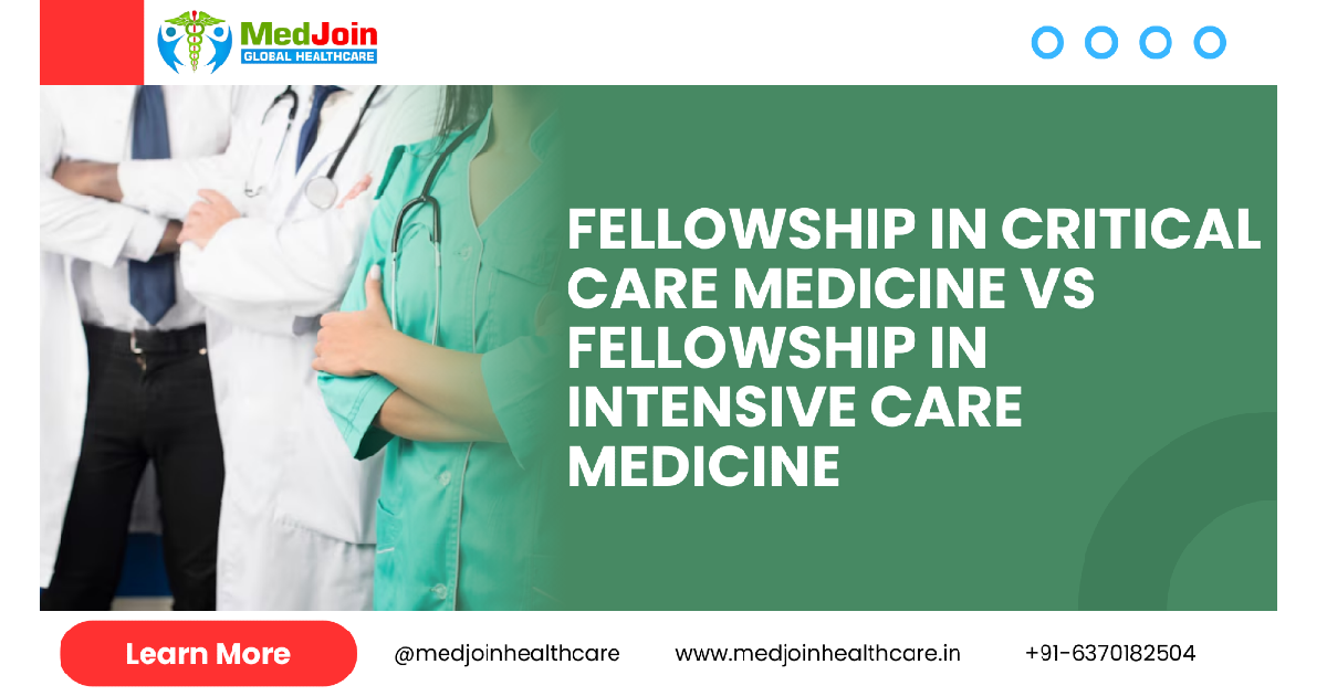 Fellowship in Critical Care Medicine vs Fellowship in Intensive Care Medicine: A Comprehensive Guide