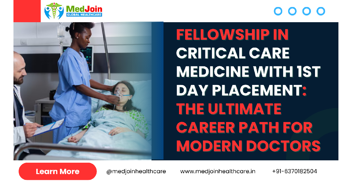 Fellowship in Critical Care Medicine with 1st Day Placement: The Ultimate Career Path for Modern Doctors