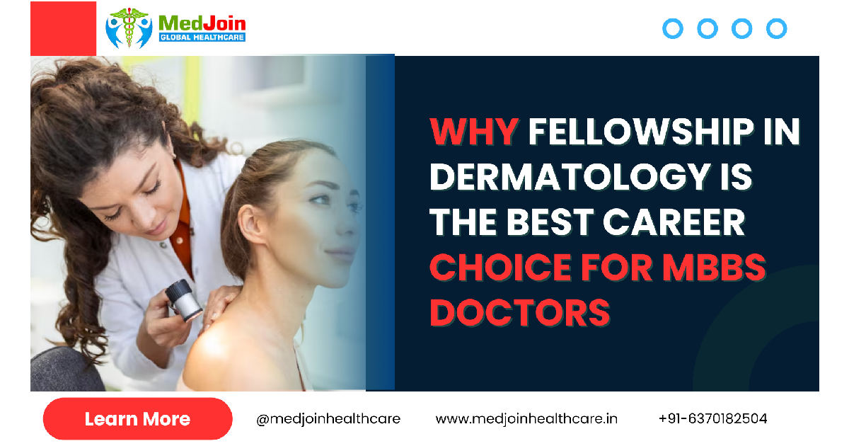 Why a Fellowship in Dermatology Is a Powerful Career Pathway for MBBS Doctors