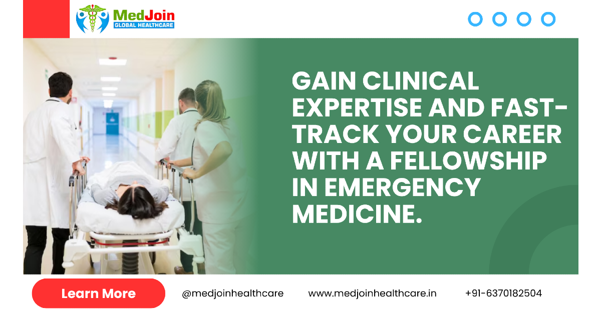 Fellowship in Emergency Medicine: Your Gateway to a High-Impact Career in Critical Care