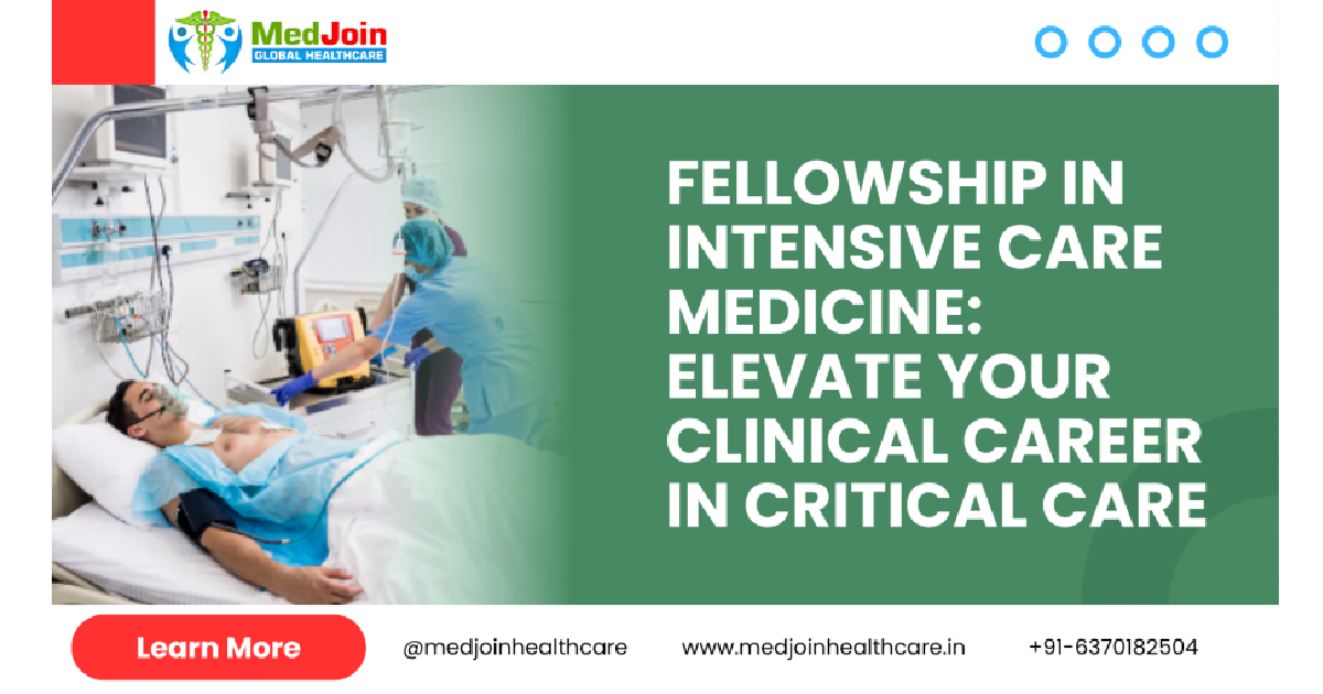 Fellowship in Intensive Care Medicine: Elevate Your Clinical Career in Critical Care
