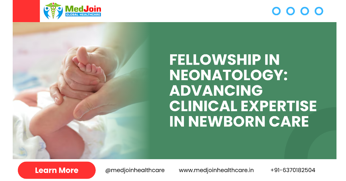 Fellowship in Neonatology: Advancing Clinical Expertise in Newborn Care