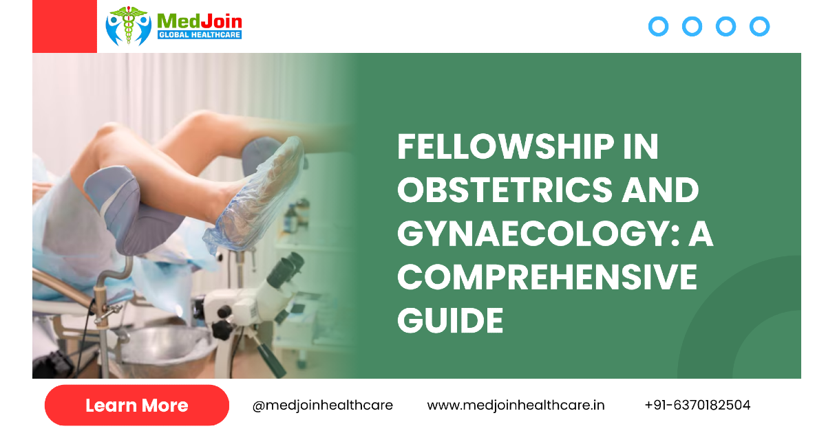 Fellowship in Obstetrics and Gynaecology | Eligibility, Curriculum & Career Scope