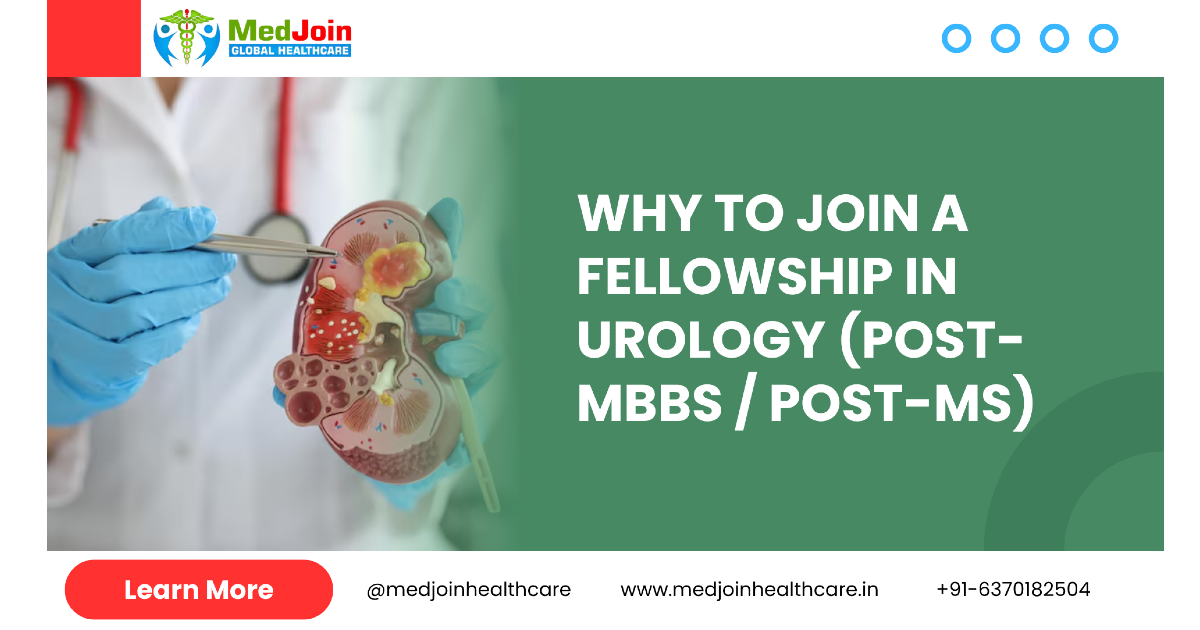 Why to Join a Fellowship in Urology (Post-MBBS / Post-MS)