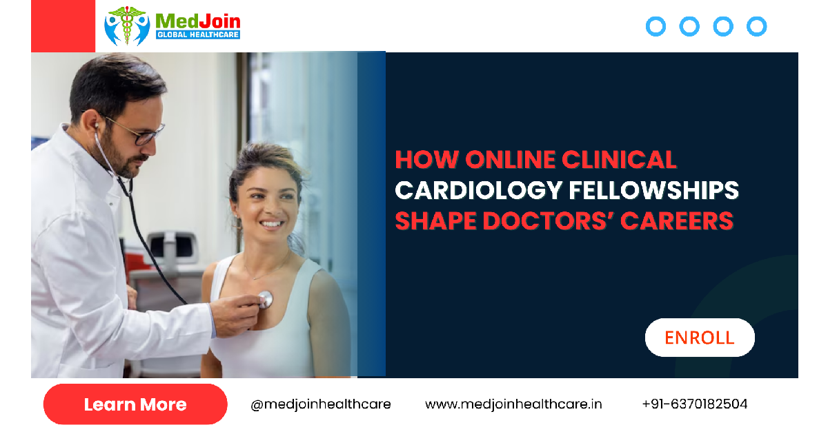 How Online Fellowships in Clinical Cardiology Are Shaping the Careers of Doctors