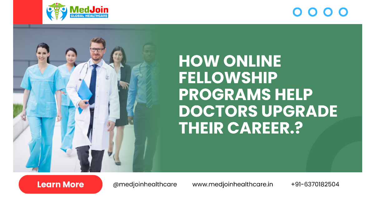 How Online Fellowship Programs Help Doctors Upgrade Their Career.?