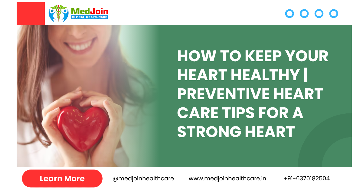 How to Keep Your Heart Healthy | Preventive Heart Care