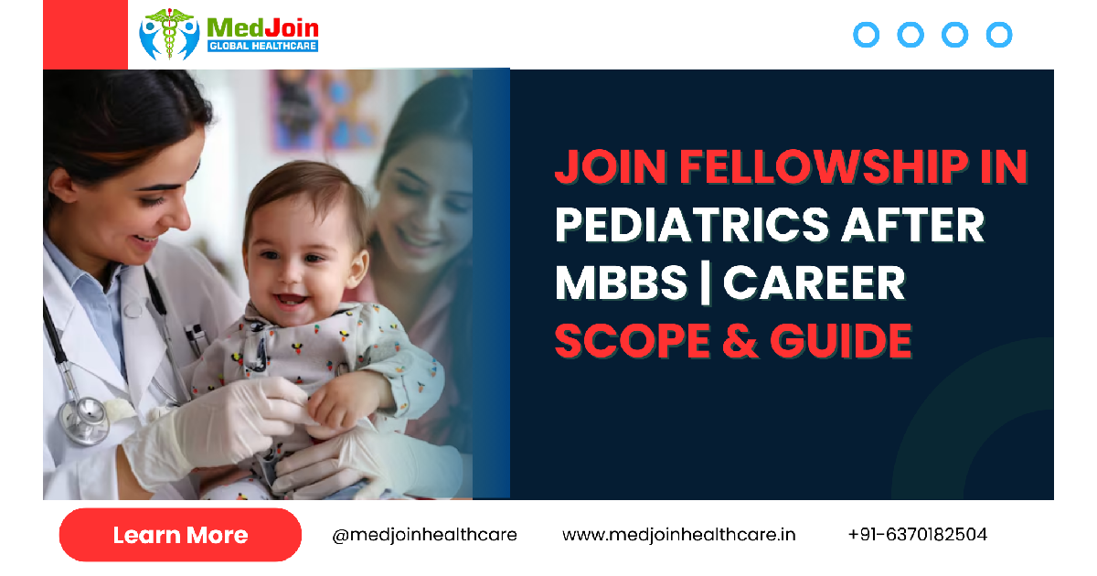 Join Fellowship in Pediatrics After MBBS: Career Scope, Opportunities & Complete Guide