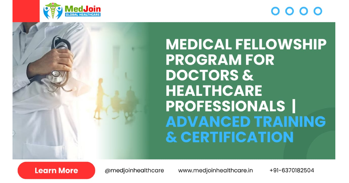 Medical Fellowship Program for Doctors and Other Healthcare Professionals