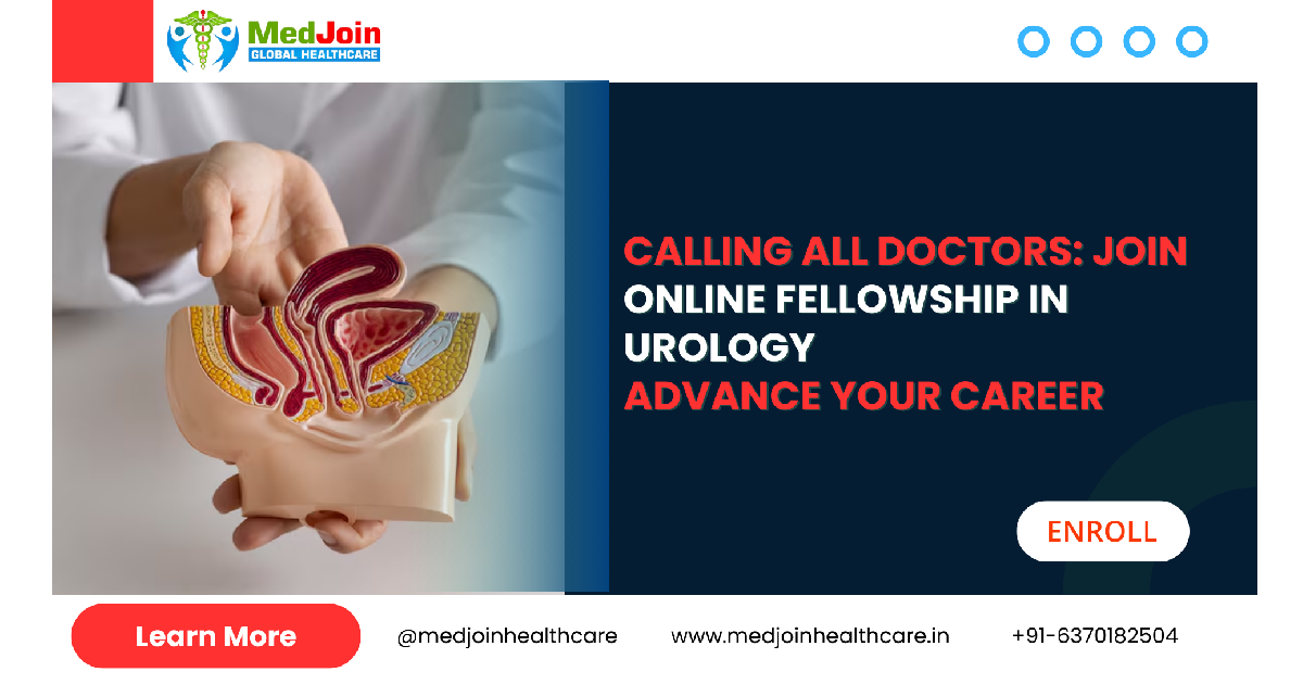Upgrade Your Medical Career – Online Fellowship in Urology for Doctors