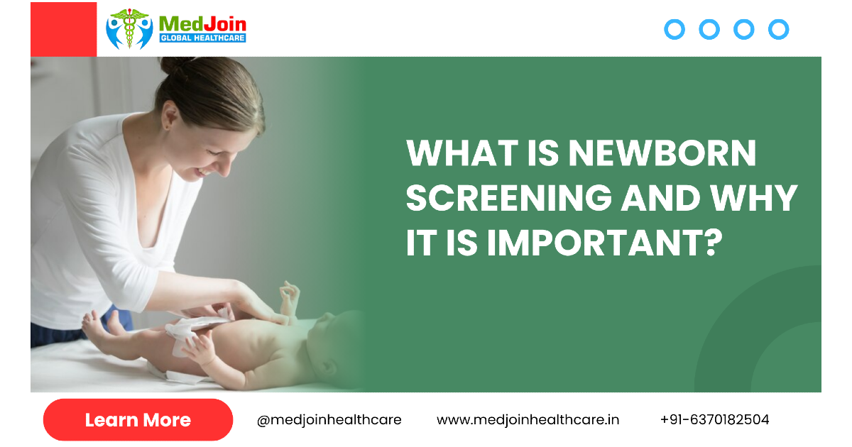 What is Newborn Screening and Why It Is Important?