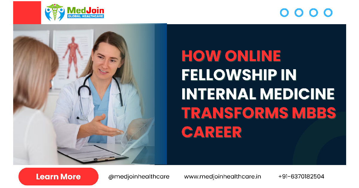 Why an Online Fellowship in Internal Medicine After MBBS Is a Key Career Turning Point