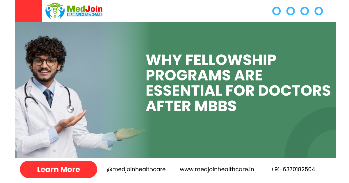 Why Fellowship Programs Are Essential for Doctors After MBBS