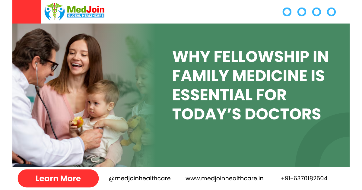 Why Fellowship in Family Medicine Matters for MBBS Doctors | Benefits & Career Scope