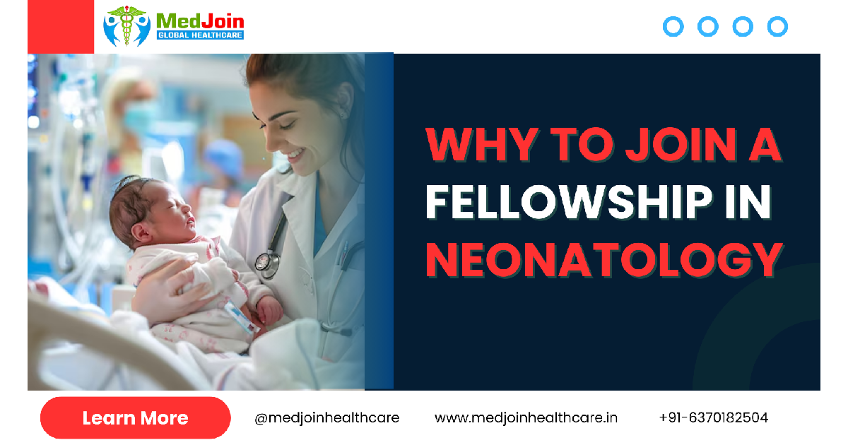 Why to Join a Fellowship in Neonatology: A Complete Career Guide for Doctors